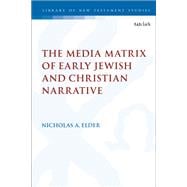 The Media Matrix of Early Jewish and Christian Narrative