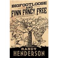 Bigfootloose and Finn Fancy Free A darkly funny urban fantasy