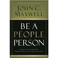 Be a People Person Effective Leadership Through Effective Relationships