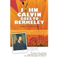 John Calvin Goes to Berkeley