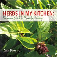 Herbs in My Kitchen: Reference Guide for Everyday Cooking