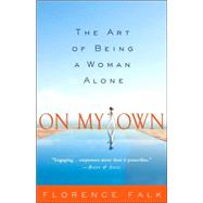 On My Own : The Art of Being a Woman Alone