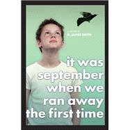 It Was September When We Ran Away the First Time