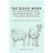 The Good Work of Non-Christians, Empowerment, and the New Creation