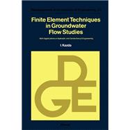Finite Element Techniques in Groundwater Flow Studies : With Applications in Hydraulic and Geotechnical Engineering