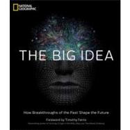 The Big Idea How Breakthroughs of the Past Shape the Future