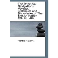 The Principal Navigations; Voyages; Traffiques and Discoveries of the English Nation