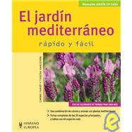 El jardin mediterraneo/ The Mediterranean Garden: Rapido Y Facil/ Quick and Easy