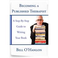 Becoming a Published Therapist A Step-by-Step Guide to Writing Your Book