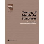 Testing of Metals for Structures: Proceedings of the International RILEM Workshop