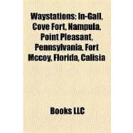 Waystations : In-Gall, Cove Fort, Nampula, Point Pleasant, Pennsylvania, Fort Mccoy, Florida, Calisia