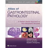 Atlas of Gastrointestinal Pathology A Pattern Based Approach to Non-Neoplastic Biopsies