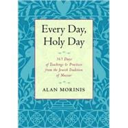 Every Day, Holy Day 365 Days of Teachings and Practices from the Jewish Tradition of Mussar