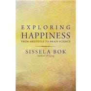 Exploring Happiness : From Aristotle to Brain Science