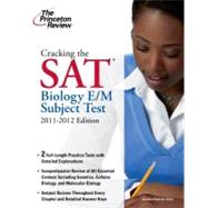 Cracking the SAT Biology E/M Subject Test, 2011-2012 Edition