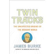 Twin Tracks The Unexpected Origins of the Modern World