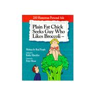 Plain Fat Chick Seeks Guy Who Likes Broccoli