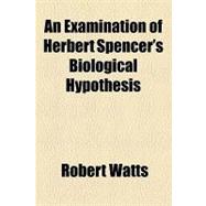 An Examination of Herbert Spencer's Biological Hypothesis