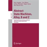 Abstract State Machines, Alloy, B and Z : Second International Conference, ABZ 2010, Orford, QC, Canada, February 22-25, 2010, Proceedings