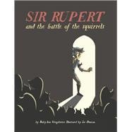 Sir Rupert and the Battle of the Squirrels Book 1