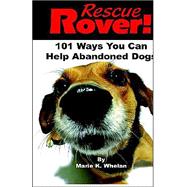 Rescue Rover! : 101 Ways You Can Help Abandoned Dogs