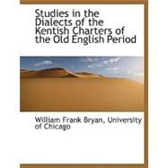 Studies in the Dialects of the Kentish Charters of the Old Estudies in the Dialects of the Kentish Charters of the Old Estudies in the Dialects of the