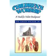 Children's Worship : A Model for Holistic Development