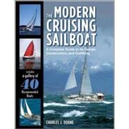The Modern Cruising Sailboat A Complete Guide to its Design, Construction, and Outfitting