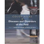 Color Atlas of Diseases and Disorders of the Foal