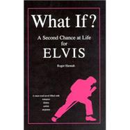 What If? : A Second Chance at Life for Elvis