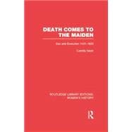 Death Comes to the Maiden: Sex and Execution 1431-1933
