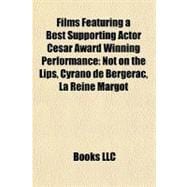 Films Featuring a Best Supporting Actor César Award Winning Performance : Not on the Lips, Cyrano de Bergerac, la Reine Margot