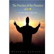 The Practice of the Presence of God the Best Rule of a Holy Life