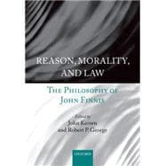 Reason, Morality, and Law The Philosophy of John Finnis