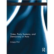 Votes, Party Systems and Democracy in Asia