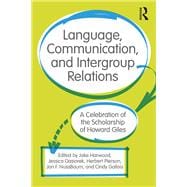 Language, Communication, and Intergroup Relations: A Festschrift to Honor Howard Giles