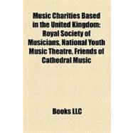 Music Charities Based in the United Kingdom: Royal Society of Musicians, National Youth Music Theatre, Friends of Cathedral Music, European Union Baroque Orchestra, Don't Lose the Music, Musician