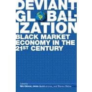 Deviant Globalization Black Market Economy in the 21st Century