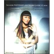 The Adobe Photoshop Lightroom Classic CC Book Plus an introduction to the new Adobe Photoshop Lightroom CC across desktop, web, and mobile