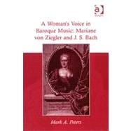 A WomanÆs Voice in Baroque Music: Mariane von Ziegler and J.S. Bach