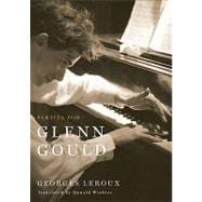 Partita for Glenn Gould : An Inquiry into the Nature of Genius
