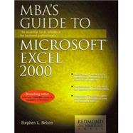 Mba's Guide to Microsoft Excel 2000: The Essential Excel Reference for Business Professionals