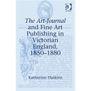 The Art-Journal and Fine Art Publishing in Victorian England, 1850û1880