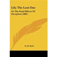 Lily the Lost : Or the Fatal Effects of Deception (1881)