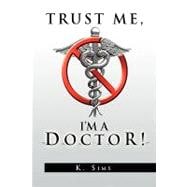 Trust Me, I'm a Doctor!