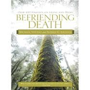 Befriending Death: Over 100 Essayists on Living and Dying,9781491738108