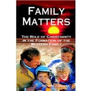 Family Matters The Role of Christianity in the Formation of the Western Family