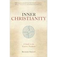 Inner Christianity A Guide to the Esoteric Tradition