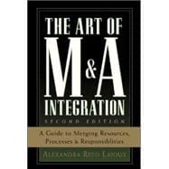 The Art of M&A Integration 2nd Ed A Guide to Merging Resources, Processes,and Responsibilties