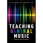 Teaching General Music Approaches, Issues, and Viewpoints